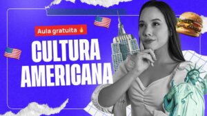 Amplie seu vocabulário em inglês com curiosidades da cultura americana  