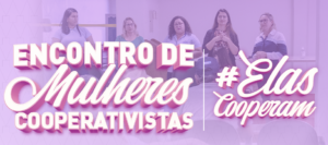 Cooperativa Agropecuária Vale do Rio Doce promove 1º Encontro de Mulheres Cooperativistas