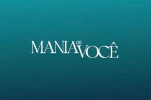 Mania de Você: Recorde negativo de audiência na TV Globo