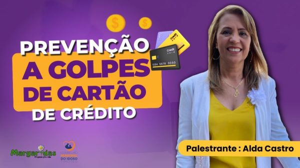 PREVENÇÃO A GOLPES FINANCEIROS CARTÃO DE CRÉDITO CONTRA A PESSOA IDOSA