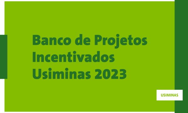 Usiminas abre inscrições para banco de projetos incentivados